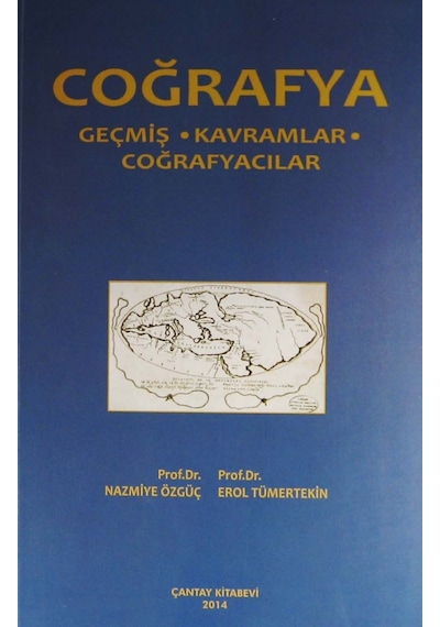 Coğrafya - Geçmiş Kavramlar Coğrafyacılar - Erol Tümertekin - Çantay Kitabevi
