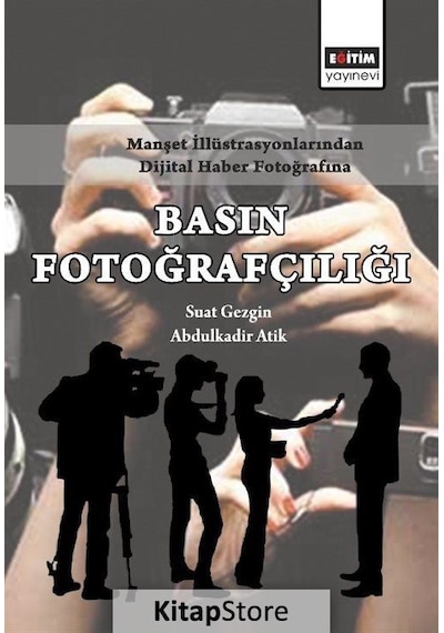Basın Fotoğrafçılığı - Suat Sezgin -  Abdülkadir Atik - Eğitim Yayınevi