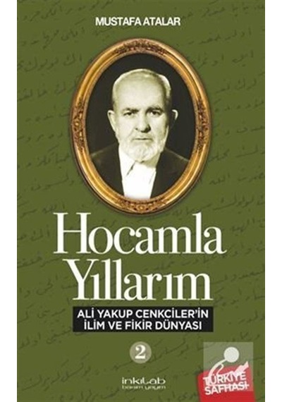 Hocamla Yıllarım 2 - Ali Yakup Cenkcilerin İlim ve Fikir Dünyası - Mustafa Atalar - İnkılab Yayınları