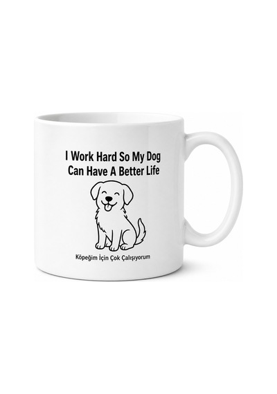 I Work Hard So My Dog Can Have A Better Life Yazılı Köpek Severler İçin Kupa Bardak Hediye Beyaz / Çok Renkli