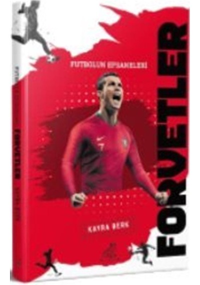 Forvetler - Futbolun Efsaneleri - Kayra Berk - Serçe Yayınları
