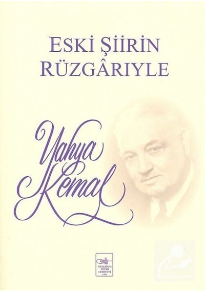 Eski Şiirin Rüzgarıyle / Yahya Kemal Beyatlı