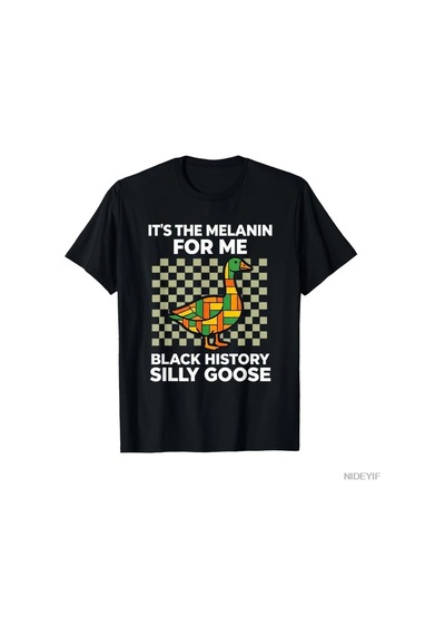 Tarzsokak It's The Melanin For Me Silly Goose Siyah Tarih Ayı Erkekler Kadınlar İçin T-shirt % 100% Pam Çok Renkli