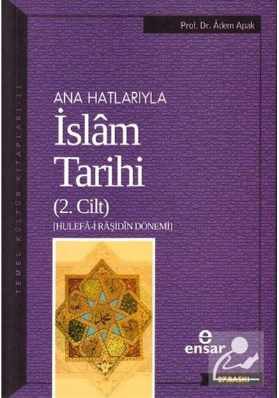 Ana Hatlarıyla Islam Tarihi 2 - Prof. Dr. Adem Apak