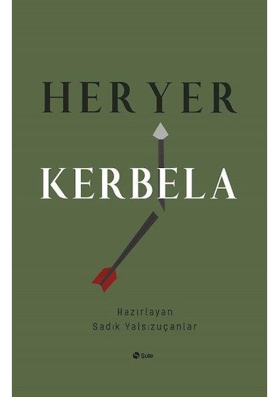 Her Yer Kerbela - Sadık Yalsızuçanlar
