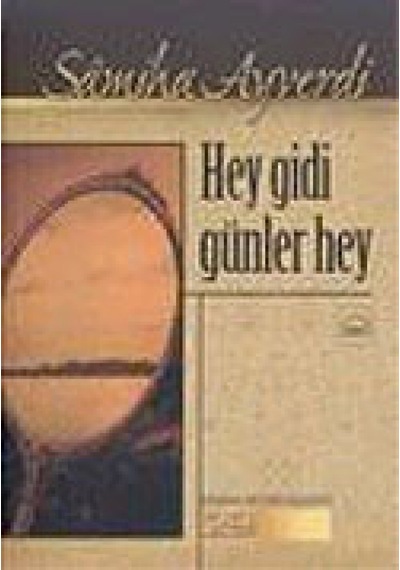 Hey Gidi Günler Hey - Samiha Ayverdi - Kubbealtı Neşriyatı