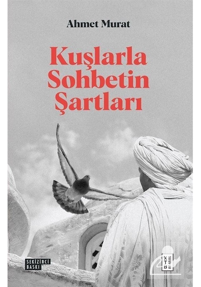 Kuşlarla Sohbetin Şartları / Ahmet Murat
