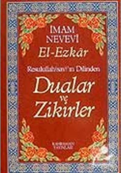 (13.5x19.5) Dualar ve Zikirler / El-Ezkar Resullah'ın Dilinden... 9789757624745