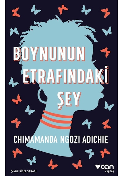 Boynunun Etrafındaki Şey - Chimamanda Ngozi Adichie - Can Yayınları