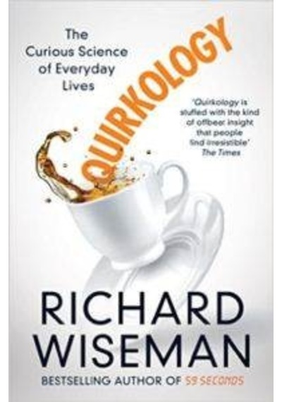 Quirkology: The Curious Science of Everyday Lives 9781447273387