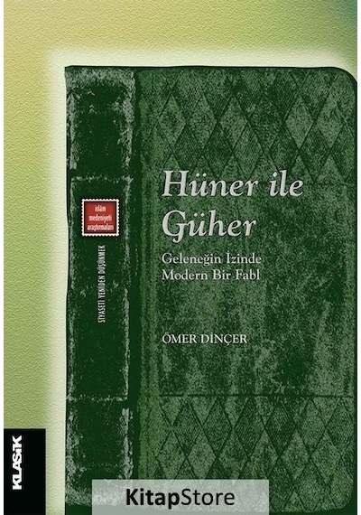 Hüner ile Güher - Geleneğin İzinde Modern Bir Fabl - Ömer Dinçer - Klasik Yayınları