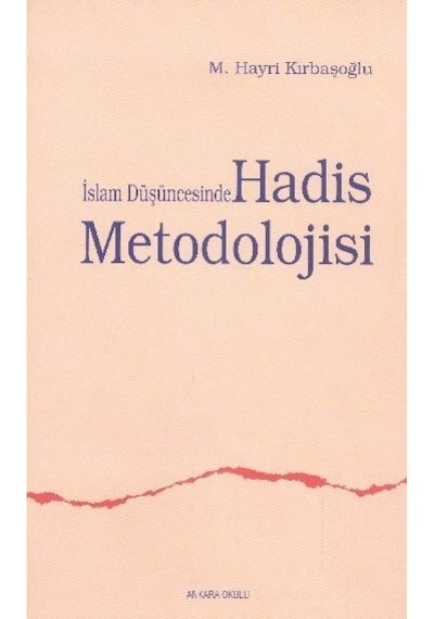 İslam Düşüncesinde Hadis Metodolojisi  - Hayri Kırbaşoğlu  - Ankara Okulu Yayınları