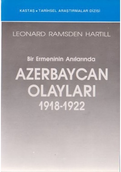Bir Ermeninin Anılarında Azerbaycan Olayları (1918-1922)- Kastaş Yayınları