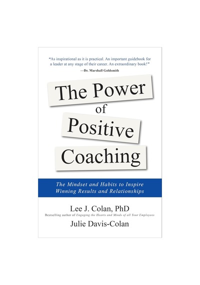 The Power Of Positive Coaching: The Mindset And Habits To Inspire Winning Results And Relationships