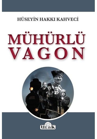 Mühürlü Vagon - Hüseyin Hakkı Kahveci - Ulak Yayıncılık