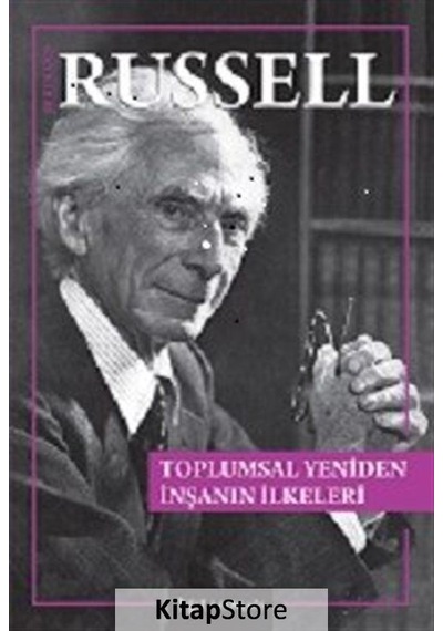 Toplumsal Yeniden İnşanın İlkeleri / Bertrand Russell