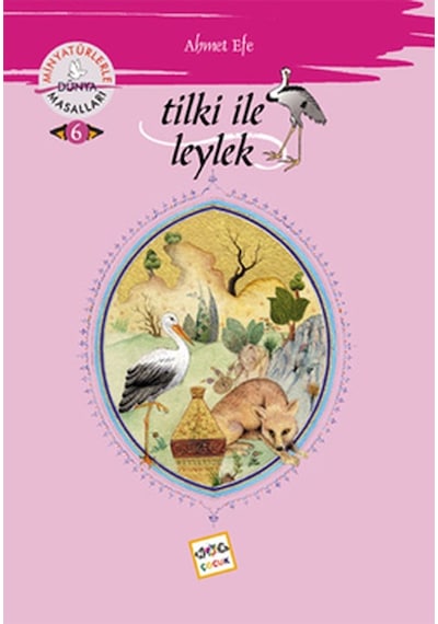 Tilki ile Leylek - Minyatürlerle Dünya Masalları - Ahmet Efe - Nar Çocuk