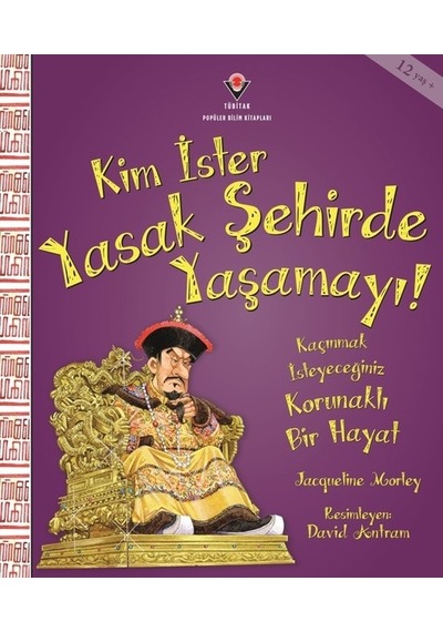 Kim İster Yasak Şehirde Yaşamayı! - Jacqueline Morley - Tübitak Yayınları