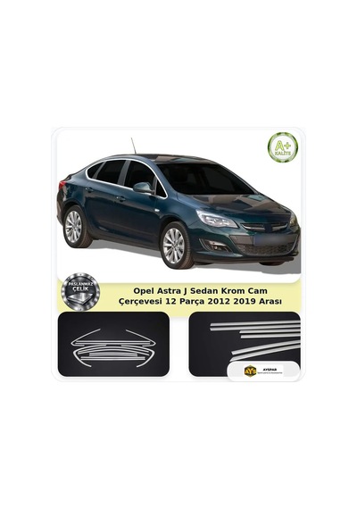 Opel Astra J Sedan Krom Cam Çerçevesi 12 Parça 2012-2019 Arası