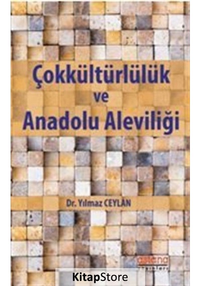 Çokkültürlülük ve Anadolu Aleviliği - Yılmaz Ceylan - Astana Yayınları