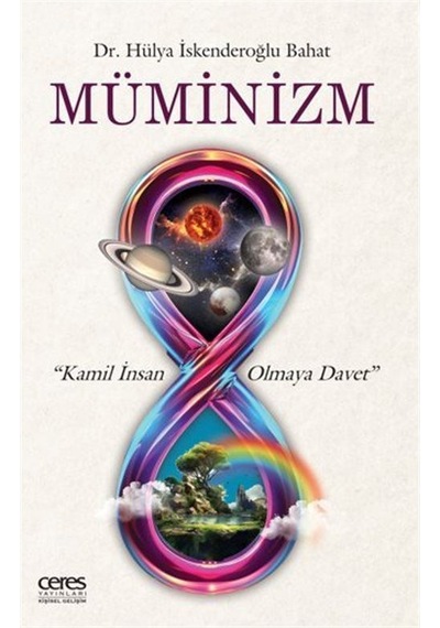 Müminizm Kamil İnsan Olmaya Davet / Dr. Hülya İskenderoğlu Bahat