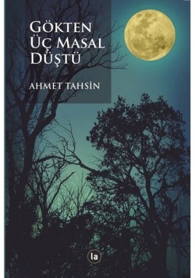 Gökten Üç Masal Düştü - Ahmet Tahsin - La Kitap