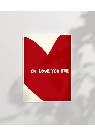 Çerçevesiz Poster Ok Love You Bye Kalp Temalı Tipografik