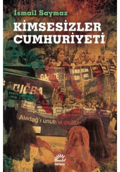 Kimsesizler Cumhuriyeti - İsmail Saymaz - İletişim Yayınları