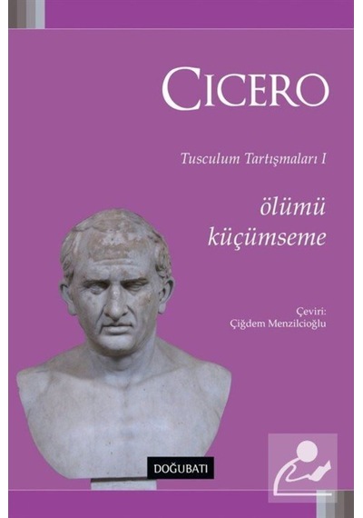 Ölümü Küçümseme-Tusculum Tartışmaları 1 - Cicero - Doğu Batı Yayınları