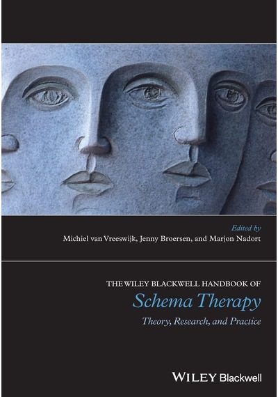 The Wiley-blackwell Handbook Of Schema Therapy: Theory, Research, And Practice