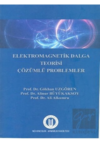 Elektromagnetik Dalga Teorisi Çözümlü Problemler  - Ali Alkumru  -  Alinur Büyükaksoy  - Okan Üniversitesi Yayınları