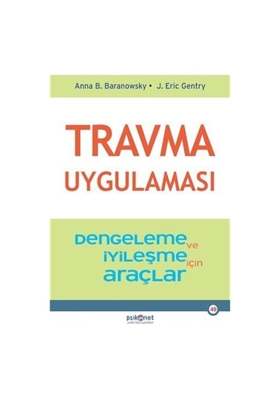 Travma Uygulaması - Stabilizasyon ve İyileşme için Araçlar - Anna B. Baranowsky - Psikonet