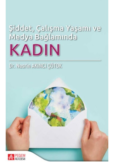 Şiddet, Çalışma Yaşamı ve Medya Bağlamında Kadın Nesrin Akıncı