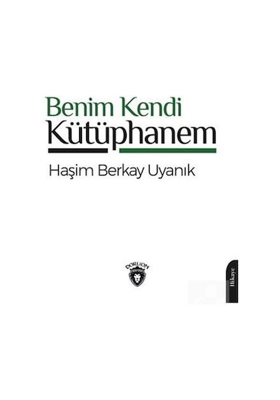 Benim Kendi Kütüphanem - Haşim Berkay Uyanık - Dorlion Yayınevi