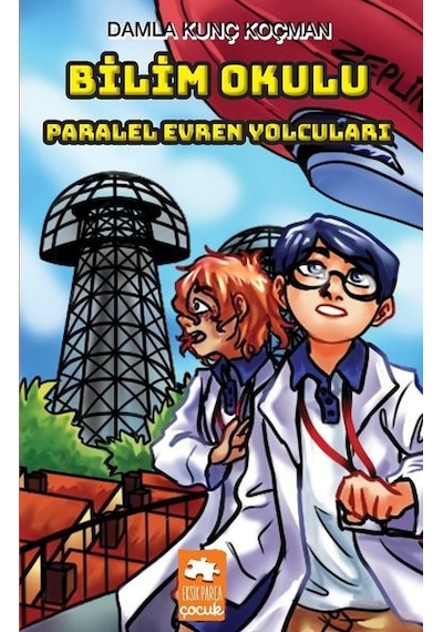 Bilim Okulu-Paralel Evren Yolcuları - Damla Kunç Koçman - Eksik Parça
