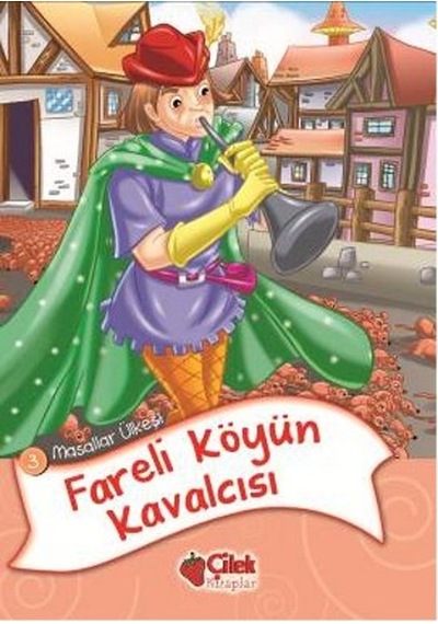 Fareli Köyün Kavalcısı (Düz Yazılı) / Masallar Ülkesi 3 / Anonim