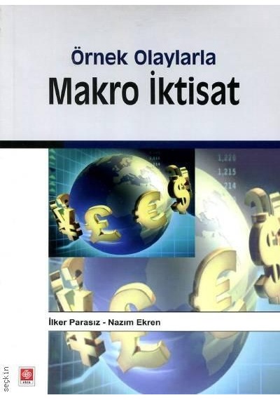 Örnek Olaylarla Makro İktisat  - Nazım Ekren  -  İlker Parasız  - Ekin Basım Yayın