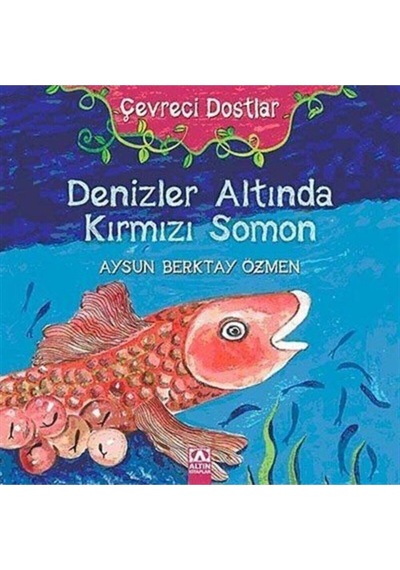 Denizler Altında Kırmızı Somon - Aysun Berkay Özmen - Altın Kitaplar