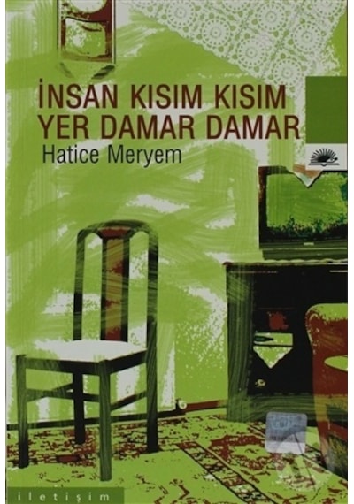 İnsan Kısım Kısım Yer Damar Damar - Hatice Meryem - İletişim Yayınları