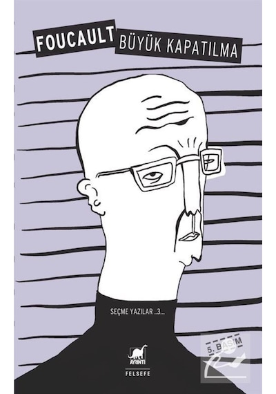 Seçme Yazılar 3 / Büyük Kapatılma / Michel Foucault 9789755392851