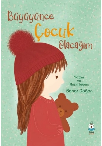 Büyüyünce Çocuk Olacağım