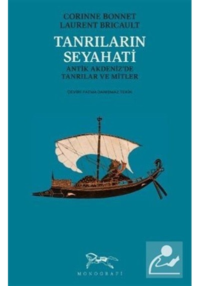 Tanrıların Seyahati - Antik Akdeniz'de Tanrılar ve Mitler - Corinne Bonnet - Monografi Yayınları