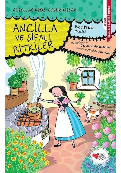 Ancilla ve Şifalı Bitkiler - Beatrice Masini - Can Çocuk Yayınları