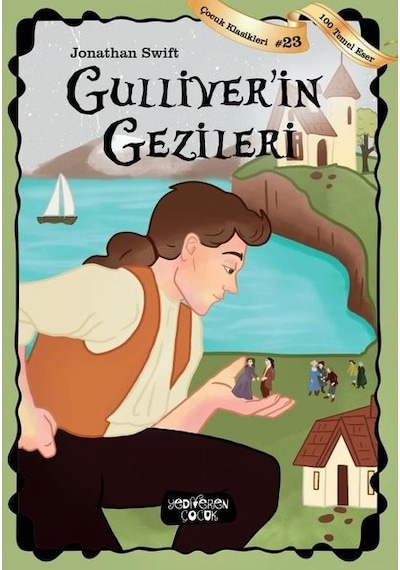 Gulliverin Gezileri - Çocuk Klasikleri 23 - Jonathan Swift - Yediveren Çocuk