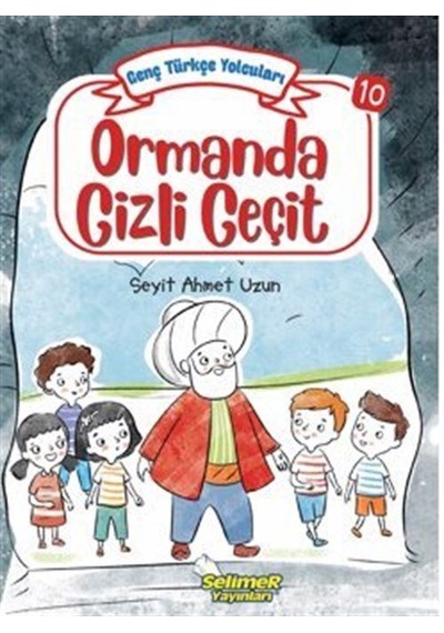 Genç Türkçe Yolcuları - Ormanda Gizli Geçit / Seyit Ahmet Uzun