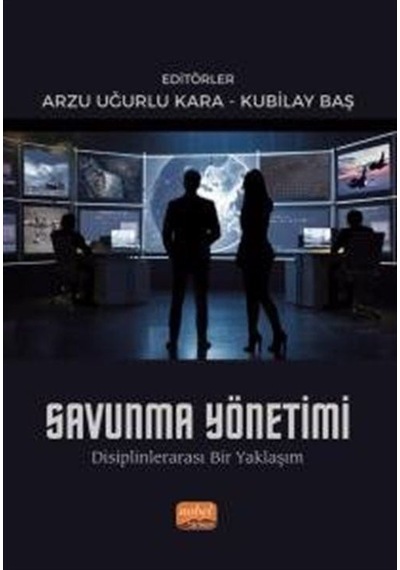 Savunma Yönetimi - Disiplinlerarası Bir Yaklaşım- Nobel Bilimsel Eserler