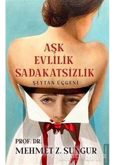Aşk Evlilik Sadakatsizlik - Şeytan Üçgeni - Mehmet Z. Sungur - Destek Yayınları