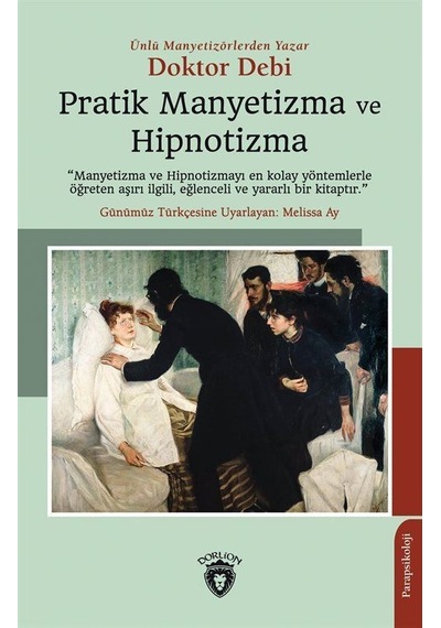 Pratik Manyetizma ve Hipnotizma - Doktor Debi - Dorlion Yayınevi