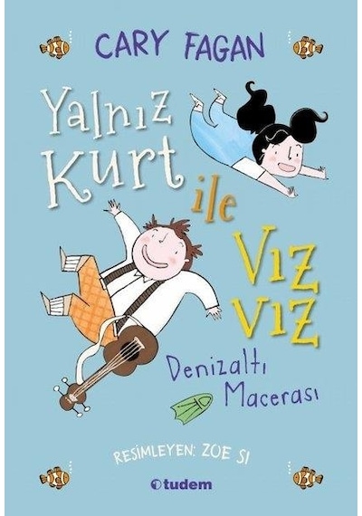 Yalnız Kurt ile Vızvız Denizaltı Macerası - Cary Fagan - Tudem Yayınları