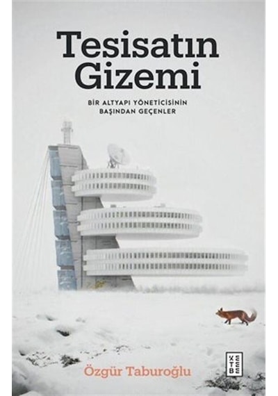 Tesisatın Gizemi - Bir Altyapı Yöneticisinin Başından Geçenler - Özgür Taburoğlu - Ketebe